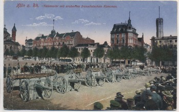 AK Köln am Rhein Neumarkt mit eroberten französischen Kanonen Feldpost 1915