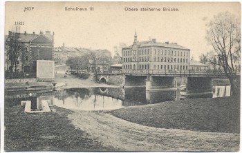 VERKAUFT !!!   AK Hof Bayern Saale Schulhaus III Obere steinerne Brücke 1911 RAR