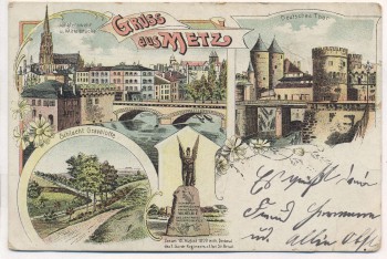 Litho Gruss aus Metz 4 Bilder Moselle Lothringen Frankreich Soldatenkarte 1909