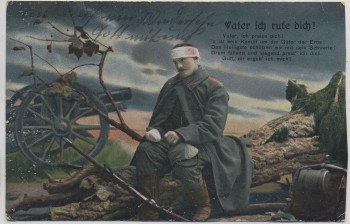 VERKAUFT !!!   AK 1.WK Verwundeter Soldat Vater ich rufe dich Gewehr und Geschütz Feldpost 1915