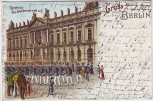 AK Litho Gruss aus Berlin Mitte Zeughaus Die Schloßwache zieht auf 1904